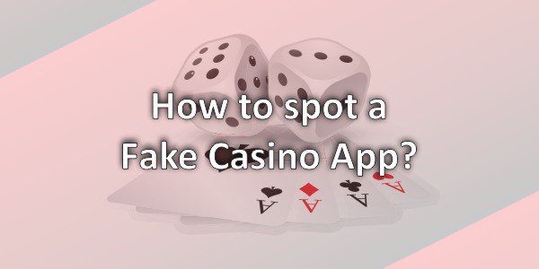 How To Spot Fake Casino Apps Quickly and Stay Safe in 2026