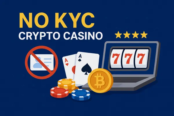 No KYC Crypto Casino: Instant Sign-Up, Anonymous Bitcoin Gambling & Fast Withdrawals