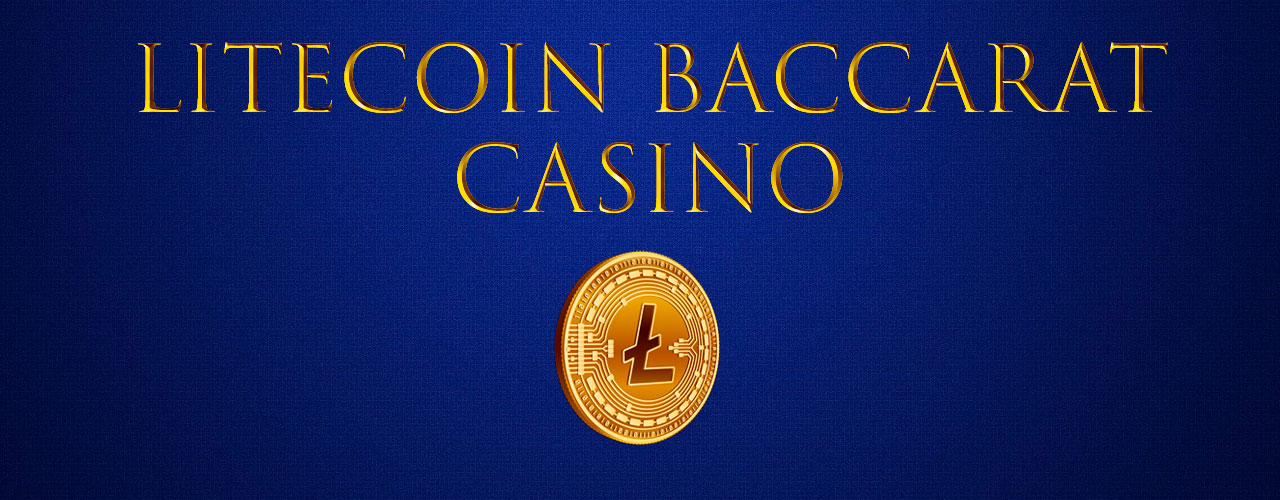 Litecoin Baccarat Online Play and Win Real Money